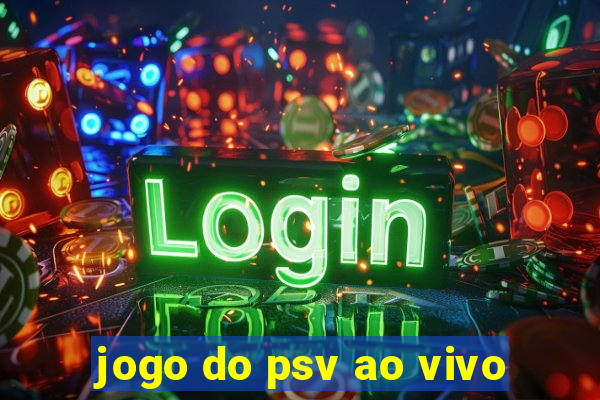 jogo do psv ao vivo